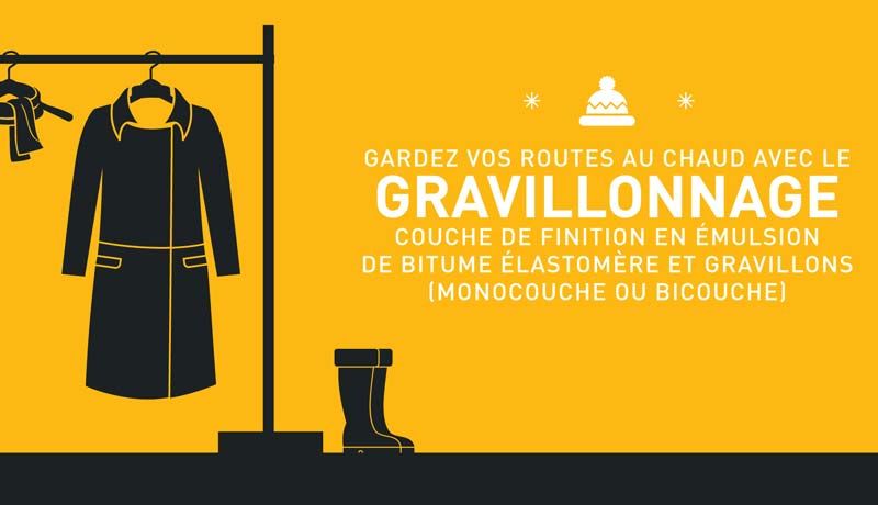 Le gravillonnage, enduit superficiel &eacute;conomique, se compose d'une &eacute;mulsion de bitume &eacute;lastom&egrave;re et de gravillons.